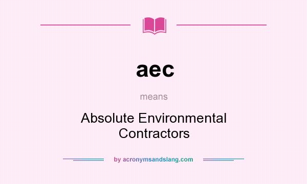 What does aec mean? It stands for Absolute Environmental Contractors