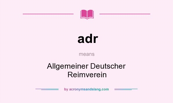 What does adr mean? It stands for Allgemeiner Deutscher Reimverein