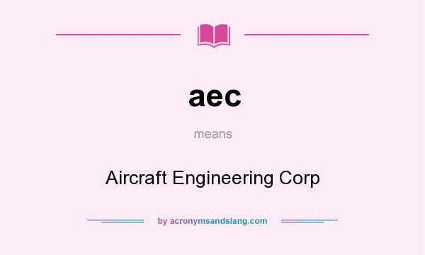 What does aec mean? It stands for Aircraft Engineering Corp