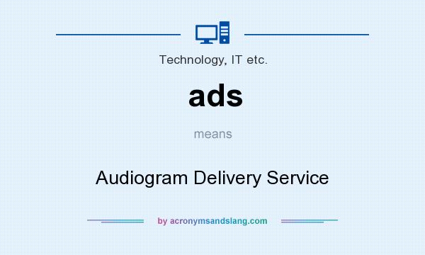What does ads mean? It stands for Audiogram Delivery Service