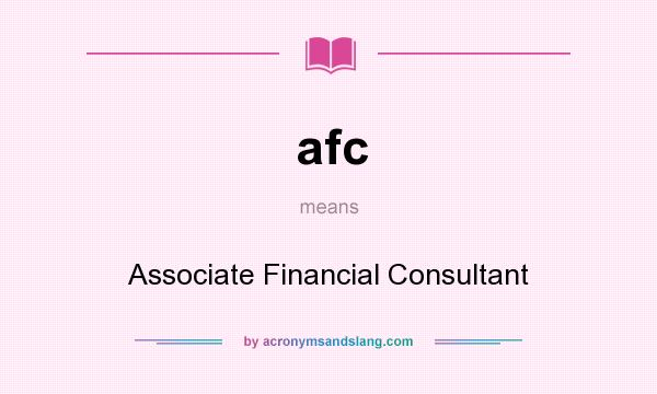 What does afc mean? It stands for Associate Financial Consultant