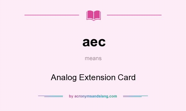 What does aec mean? It stands for Analog Extension Card