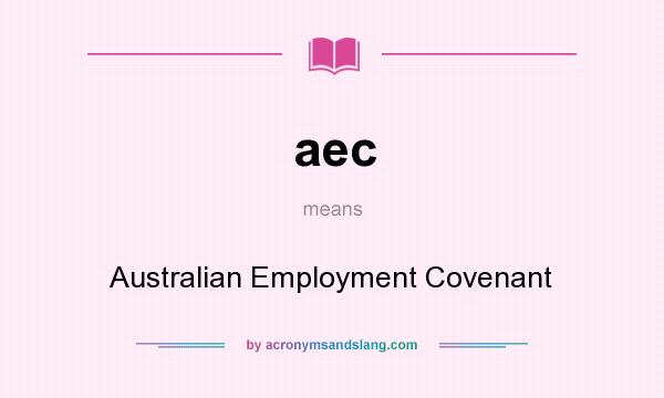 What does aec mean? It stands for Australian Employment Covenant