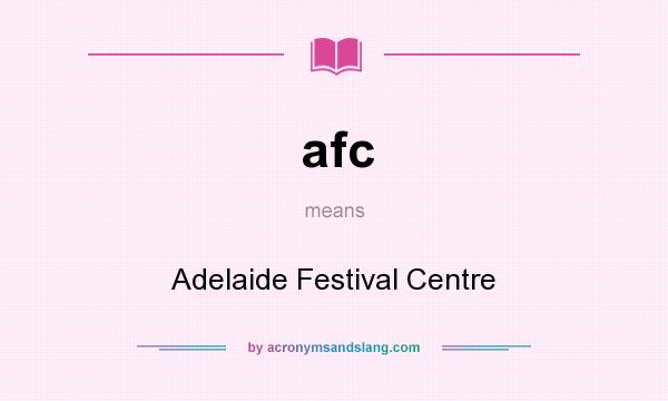 What does afc mean? It stands for Adelaide Festival Centre
