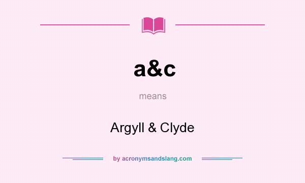 What does a&c mean? It stands for Argyll & Clyde