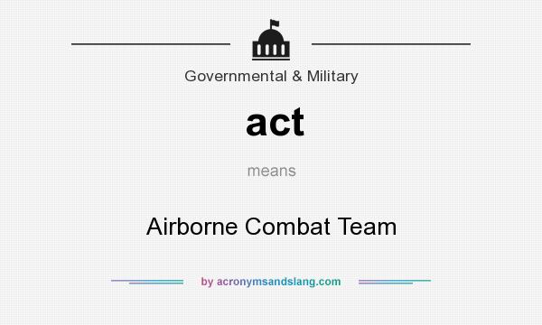 What does act mean? It stands for Airborne Combat Team