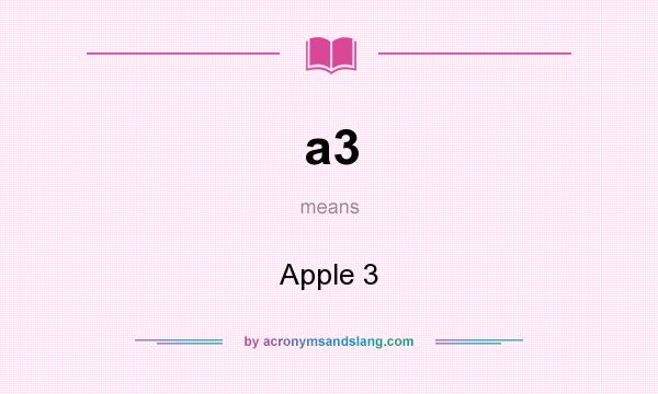 What does a3 mean? It stands for Apple 3