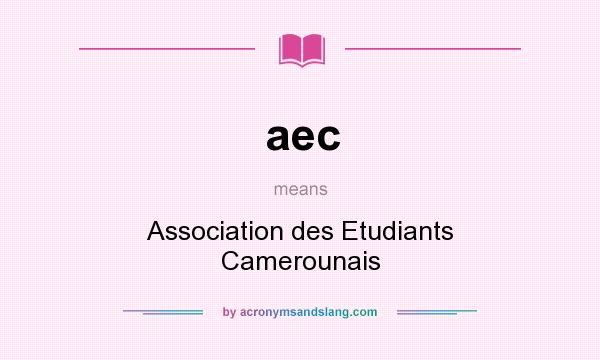What does aec mean? It stands for Association des Etudiants Camerounais