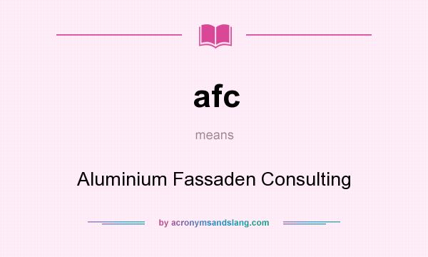 What does afc mean? It stands for Aluminium Fassaden Consulting