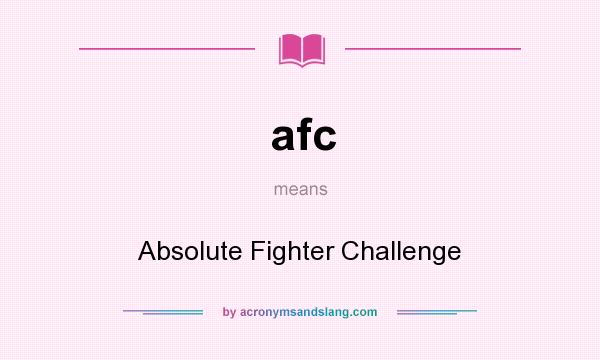 What does afc mean? It stands for Absolute Fighter Challenge