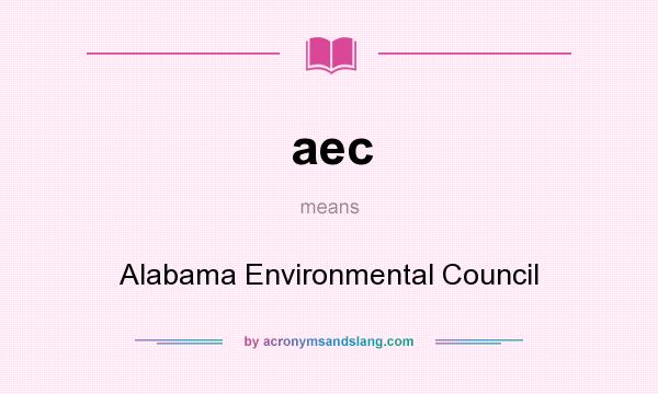 What does aec mean? It stands for Alabama Environmental Council