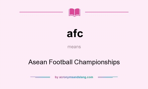 What does afc mean? It stands for Asean Football Championships
