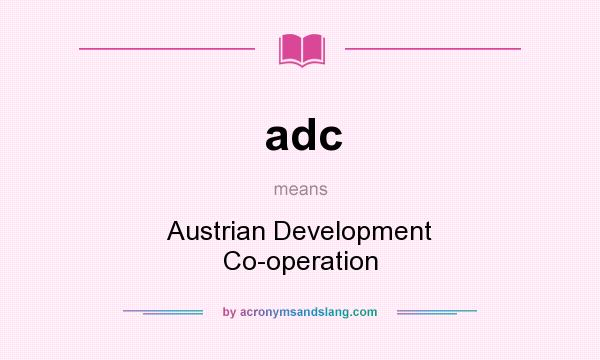 What does adc mean? It stands for Austrian Development Co-operation