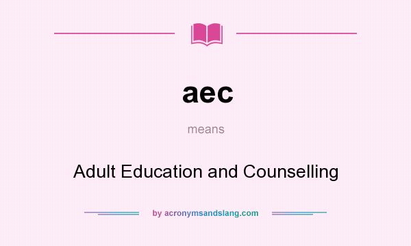 What does aec mean? It stands for Adult Education and Counselling