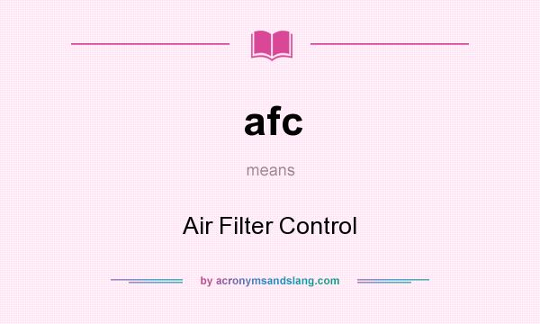 What does afc mean? It stands for Air Filter Control