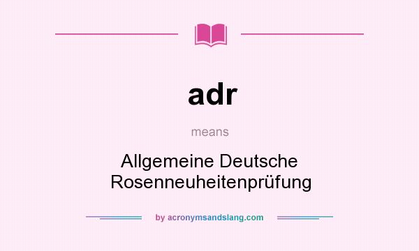 What does adr mean? It stands for Allgemeine Deutsche Rosenneuheitenprüfung