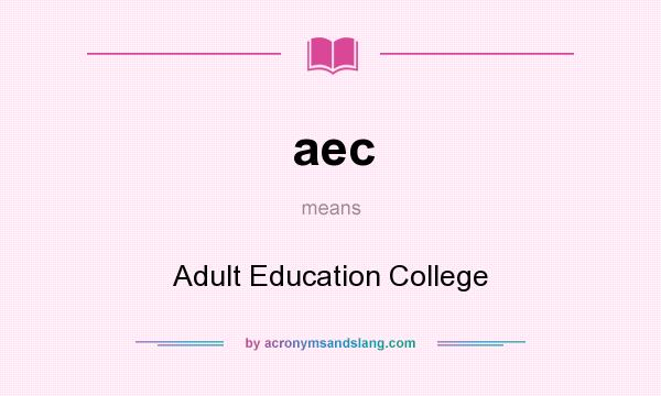 What does aec mean? It stands for Adult Education College