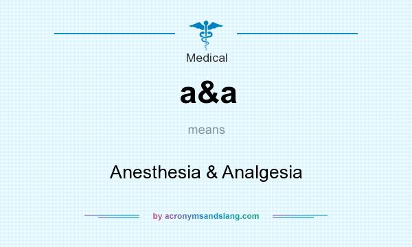 What does a&a mean? It stands for Anesthesia & Analgesia