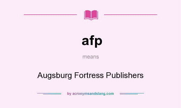 What does afp mean? It stands for Augsburg Fortress Publishers