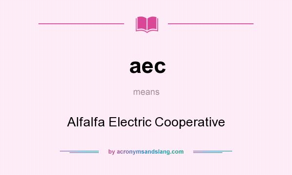 What does aec mean? It stands for Alfalfa Electric Cooperative