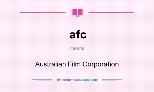 What does afc mean? It stands for Australian Film Corporation