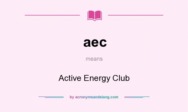 What does aec mean? It stands for Active Energy Club