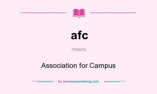 What does afc mean? It stands for Association for Campus