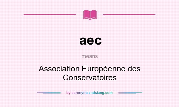 What does aec mean? It stands for Association Européenne des Conservatoires