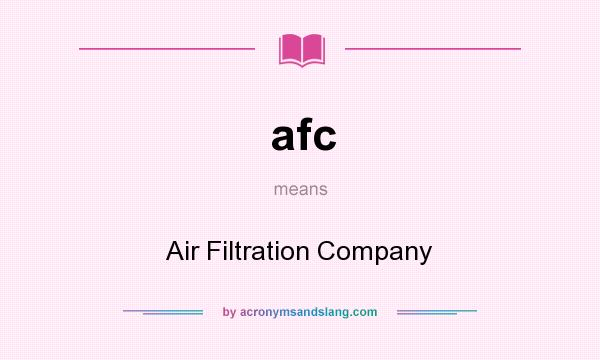 What does afc mean? It stands for Air Filtration Company
