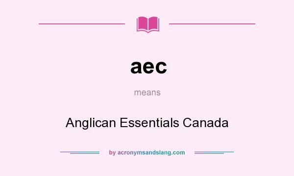What does aec mean? It stands for Anglican Essentials Canada