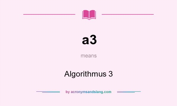 What does a3 mean? It stands for Algorithmus 3