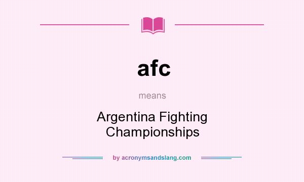 What does afc mean? It stands for Argentina Fighting Championships