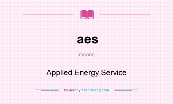 What does aes mean? It stands for Applied Energy Service