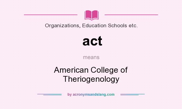 What does act mean? It stands for American College of Theriogenology