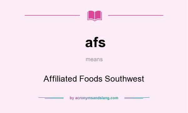 What does afs mean? It stands for Affiliated Foods Southwest