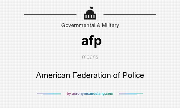 What does afp mean? It stands for American Federation of Police