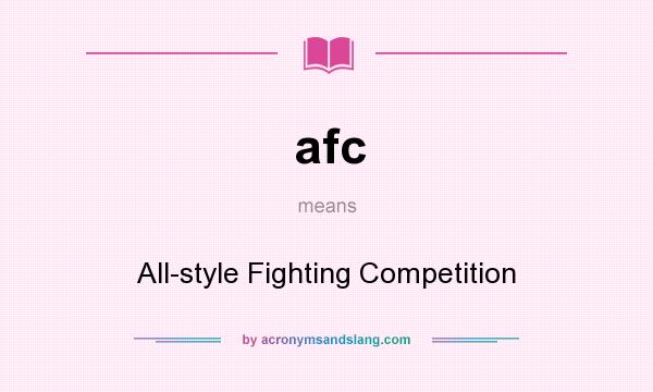 What does afc mean? It stands for All-style Fighting Competition