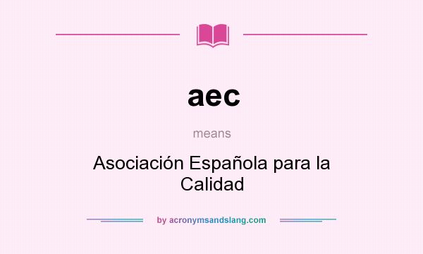 What does aec mean? It stands for Asociación Española para la Calidad