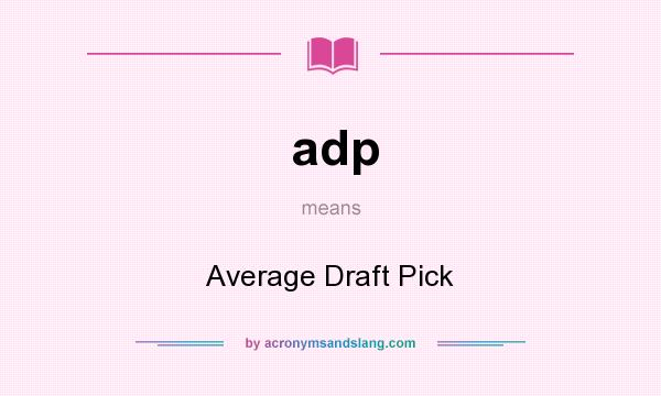 What does adp mean? It stands for Average Draft Pick