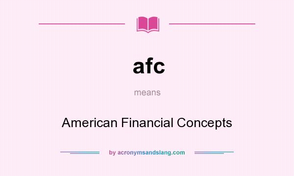 What does afc mean? It stands for American Financial Concepts