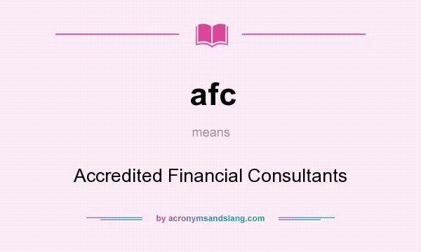 What does afc mean? It stands for Accredited Financial Consultants