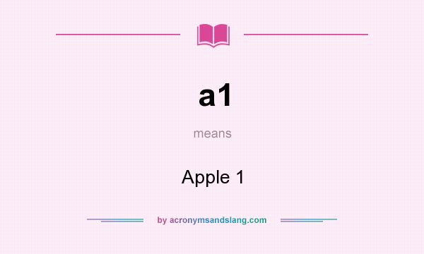 What does a1 mean? It stands for Apple 1