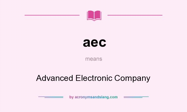 What does aec mean? It stands for Advanced Electronic Company