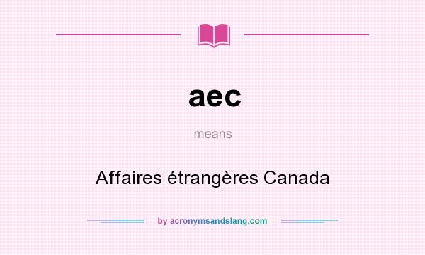 What does aec mean? It stands for Affaires étrangères Canada
