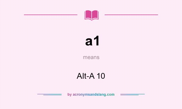 What does a1 mean? It stands for Alt-A 10