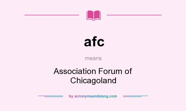 What does afc mean? It stands for Association Forum of Chicagoland