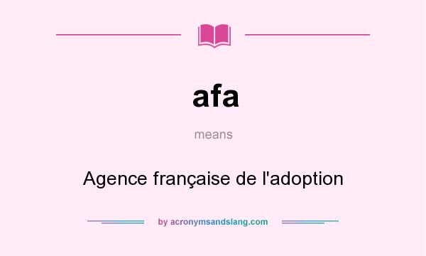 What does afa mean? It stands for Agence française de l`adoption