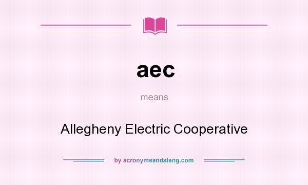 What does aec mean? It stands for Allegheny Electric Cooperative