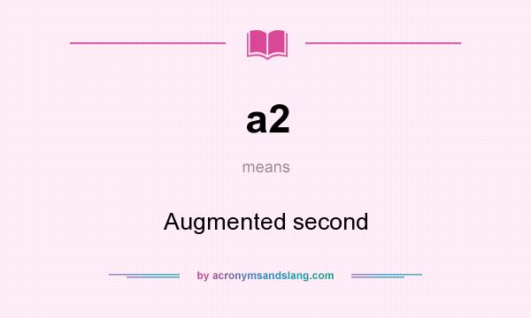 What does a2 mean? It stands for Augmented second