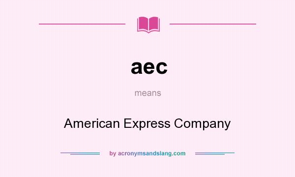 What does aec mean? It stands for American Express Company